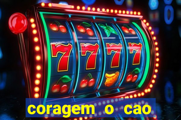 coragem o cao covarde assistir